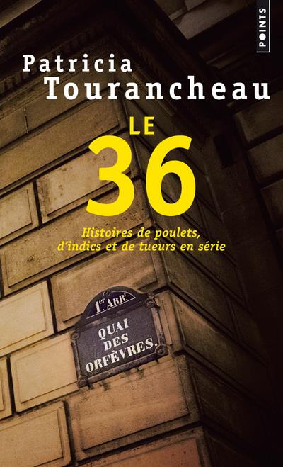 - LE 36 - HISTOIRES DE POULETS, D'INDICS ET DE TUEURS EN SERIE - LE 36 - HISTOIRES DE POULETS, D'INDICS ET DE TUEURS EN SERIE